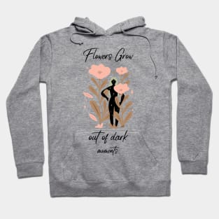 Hope Quotes Flowers Grow Out of Dark Moments Hoodie